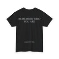 Remember Who You Are Tee